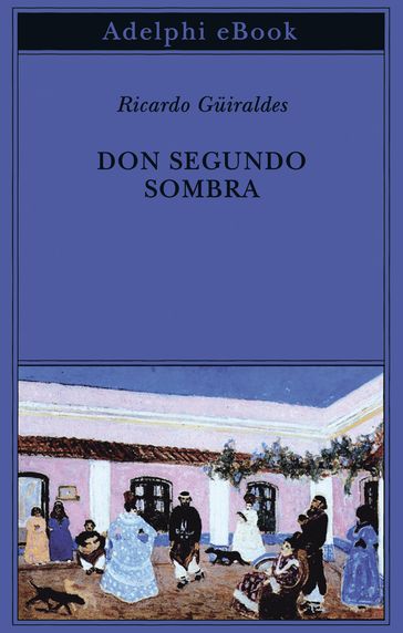 Don Segundo Sombra - Ricardo Guiraldes