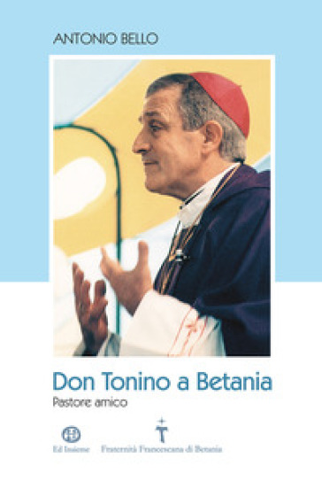 Don Tonino a Betania. Pastore amico. Con DVD-ROM - Antonio Bello