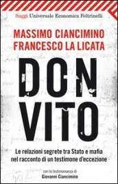 Don Vito. Le relazioni segrete tra Stato e mafia nel racconto di un testimone d eccezione