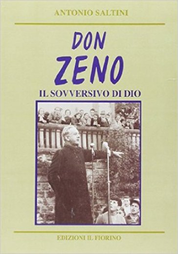 Don Zeno. Il sovversivo di Dio - Antonio Saltini