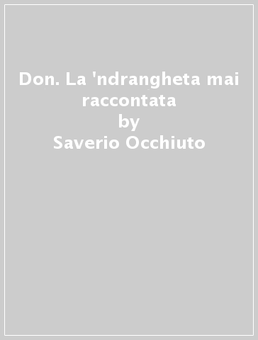 Don. La 'ndrangheta mai raccontata - Saverio Occhiuto