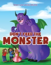 Don t Feed the Monster