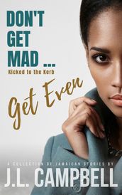 Don t Get Mad...Get Even: Short Stories Vol. 2 - Kicked to the Kerb