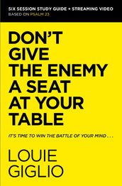 Don t Give the Enemy a Seat at Your Table Bible Study Guide plus Streaming Video