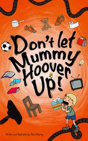 Don t Let Mummy Hoover Up!