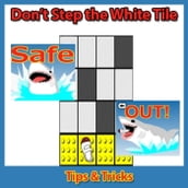 Don t Step the White Tile: Tips & Tricks