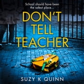 Don t Tell Teacher: A gripping psychological thriller with a killer twist, perfect for fans of Rachel Abbott