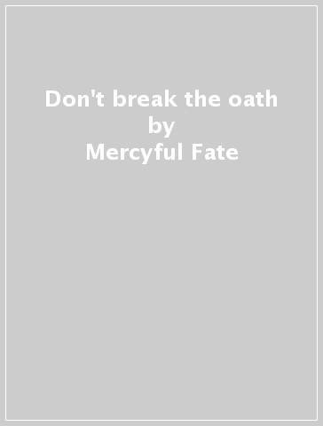 Don't break the oath - Mercyful Fate