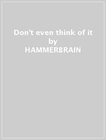 Don't even think of it - HAMMERBRAIN