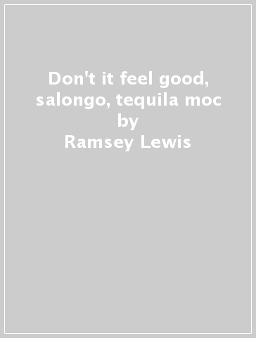 Don't it feel good, salongo, tequila moc - Ramsey Lewis