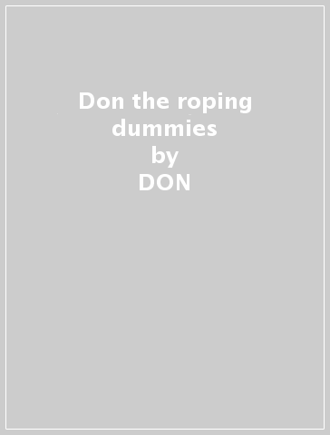 Don & the roping dummies - DON & THE ROPING DUM