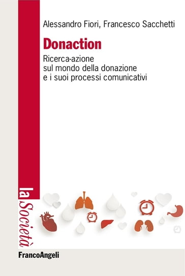 Donaction. Ricerca-azione sul mondo della donazione e i sui processi comunicativi - Alessandro Fiori - Francesco Sacchetti