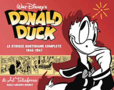 Donald Duck. Le origini. Le strisce quotidiane complete. 4: 1945-1947