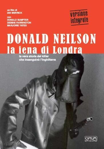 Donald Neilson - La Iena Di Londra - Ian Merrick