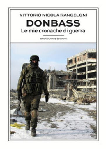 Donbass. Le mie cronache di guerra - Vittorio Nicola Rangeloni