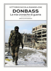 Donbass. Le mie cronache di guerra