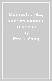 Donizetti: rita, opéra-comique in one ac