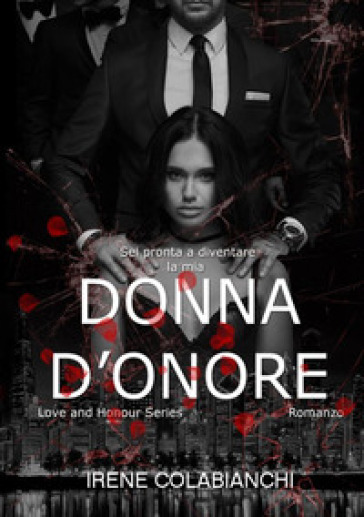 Donna d'onore. Love and honour series - Irene Colabianchi | 