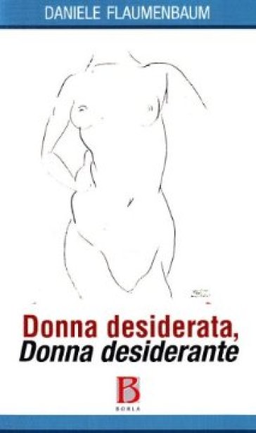 Donna desiderata, donna desiderante - Daniele Flaumenbaum