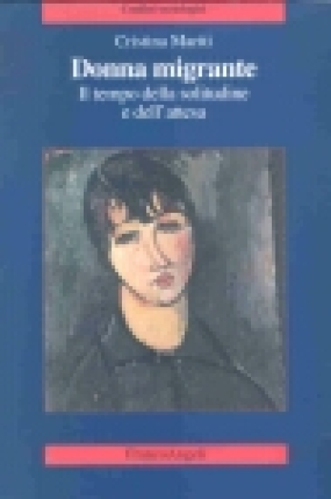 Donna migrante. Il tempo della solitudine e dell'attesa - Cristina Mariti