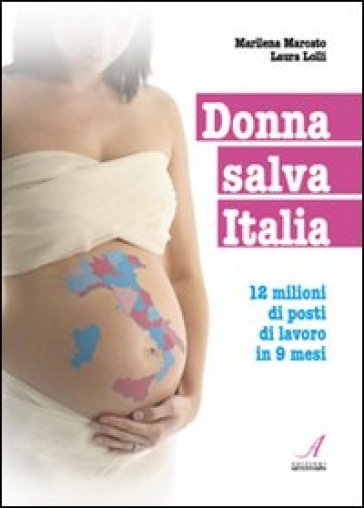 Donna salva Italia. 12 milioni di posti di lavoro in 9 mesi