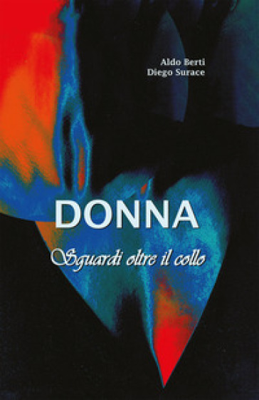 Donna sguardi oltre il collo - Aldo Berti - Diego Surace