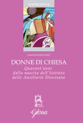 Donne di Chiesa. Quarant anni dalla nascita dell Istituto delle Ausiliarie Diocesane