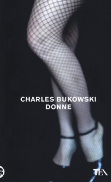 Donne. Nuova ediz. - Charles Bukowski