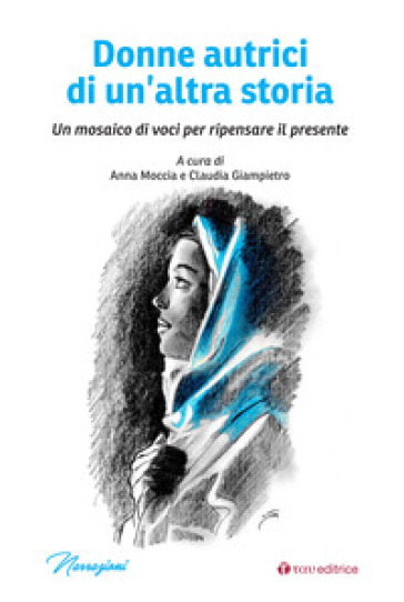 Donne autrici di un'altra storia. Un mosaico di voci per ripensare il presente