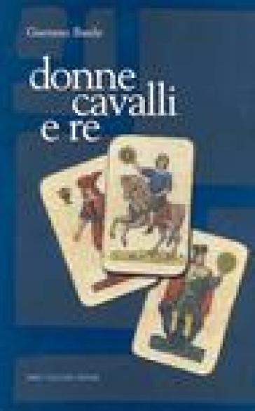 Donne, cavalli e re - Gaetano Basile