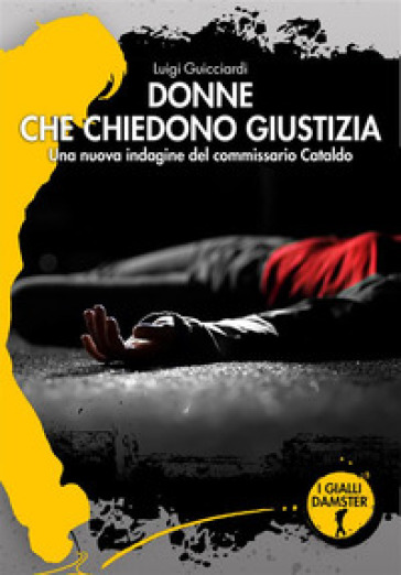 Donne che chiedono giustizia. La ventiquattresima indagine del commissario Cataldo - Luigi Guicciardi