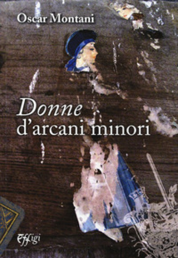 Donne d'arcani minori - Oscar Montani