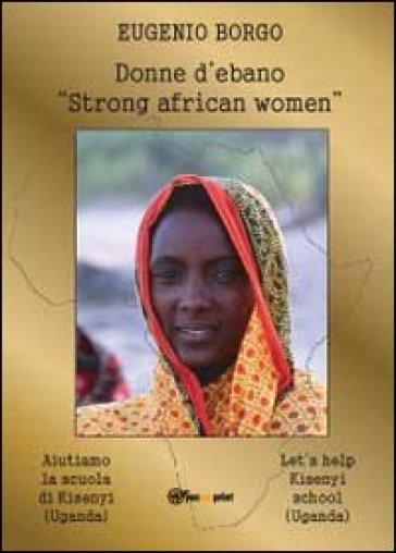 Donne d'ebano. Strong african women - Eugenio Borgo