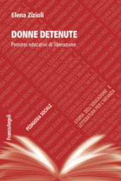 Donne detenute. Percorsi educativi di liberazione