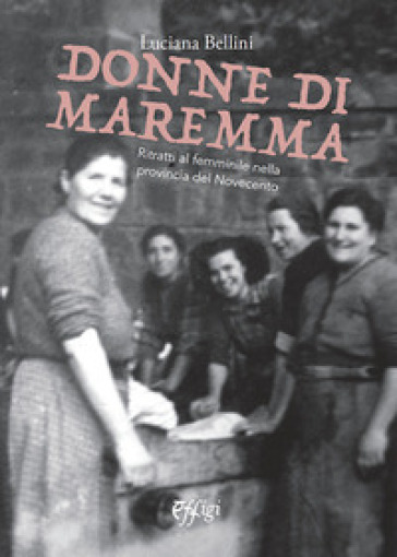 Donne di Maremma - Luciana Bellini