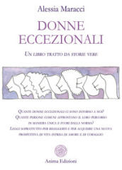 Donne eccezionali. Un libro tratto da storie vere