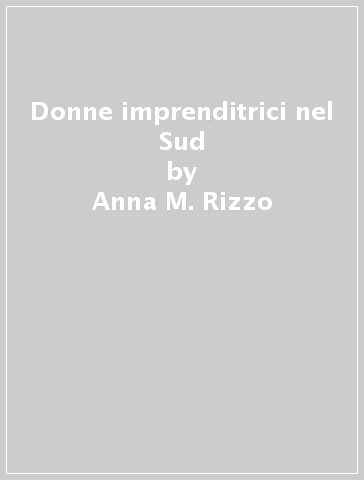 Donne imprenditrici nel Sud - Anna M. Rizzo