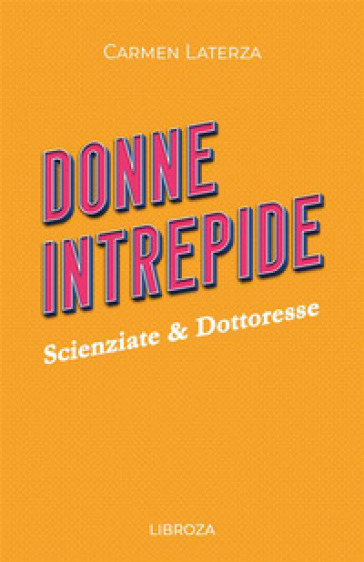 Donne intrepide. 2: Scienziate & Dottoresse - Carmen Laterza