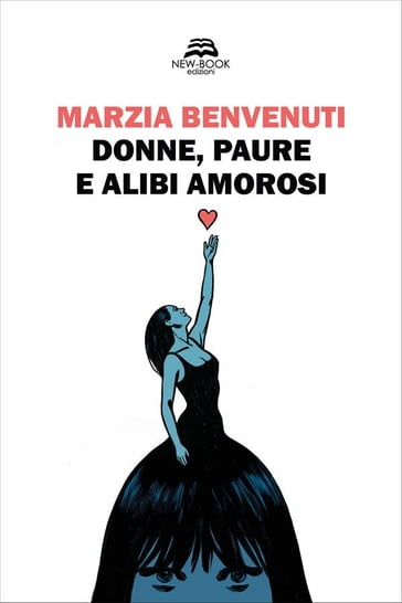 Donne, paure e alibi amorosi - Marzia Benvenuti