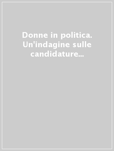 Donne in politica. Un'indagine sulle candidature femminili nel Veneto (1994-1996)