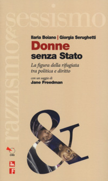 Donne senza Stato. La figura della rifugiata tra politica e diritto - Ilaria Boiano - Giorgia Serughetti