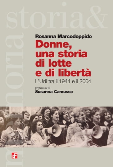 Donne, una storia di lotte e di libertà - Rosanna Marcodoppido - Susanna Camusso