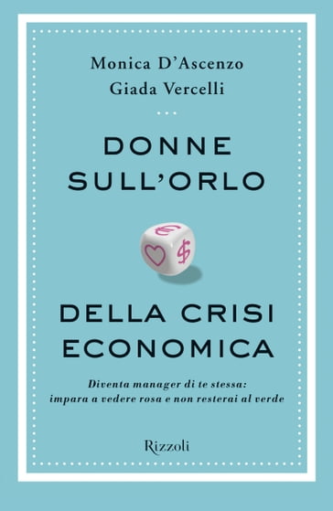 Donne sull'orlo della crisi economica - Giada Vercelli - Monica D