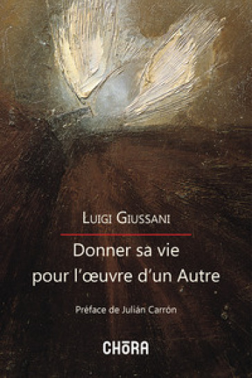 Donner sa vie pour l'oeuvre d'un Autre - Luigi Giussani