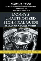 Donny S Unauthorized Technical Guide to Harley-Davidson, 1936 to Present