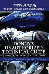 Donny s Unauthorized Technical Guide to Harley Davidson 1936 to Present