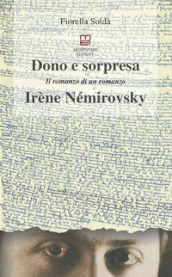 Dono e sorpresa. Il romanzo di un romanzo. Irène Némirovsky