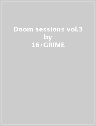 Doom sessions vol.3 - 16/GRIME