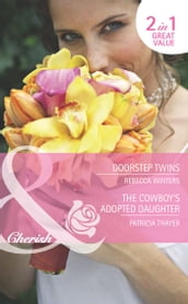 Doorstep Twins / The Cowboy s Adopted Daughter: Doorstep Twins (Mediterranean Dads) / The Cowboy s Adopted Daughter (The Brides of Bella Rosa) (Mills & Boon Romance)
