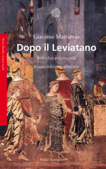 Dopo il Leviatano. Individuo e comunità. Nuova ediz. - Giacomo Marramao